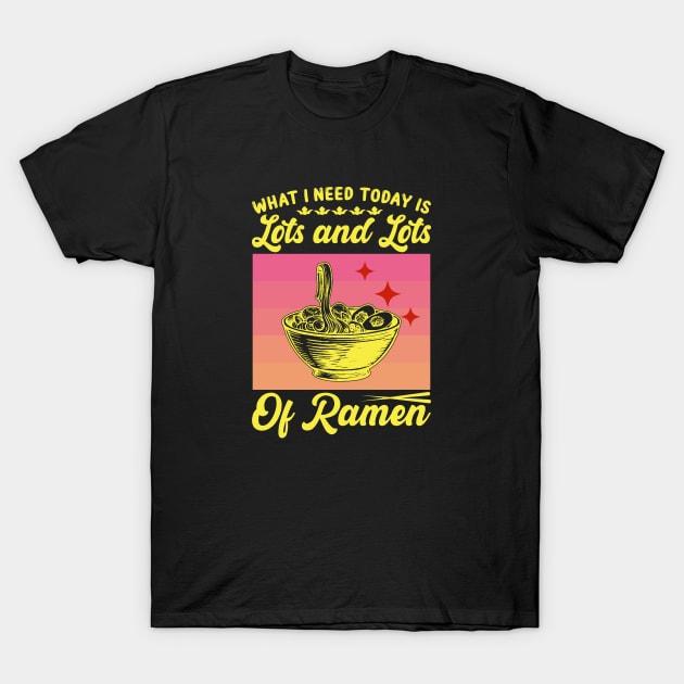 What I need today is lots and lots of ramen| korean ramen T-Shirt by Emy wise